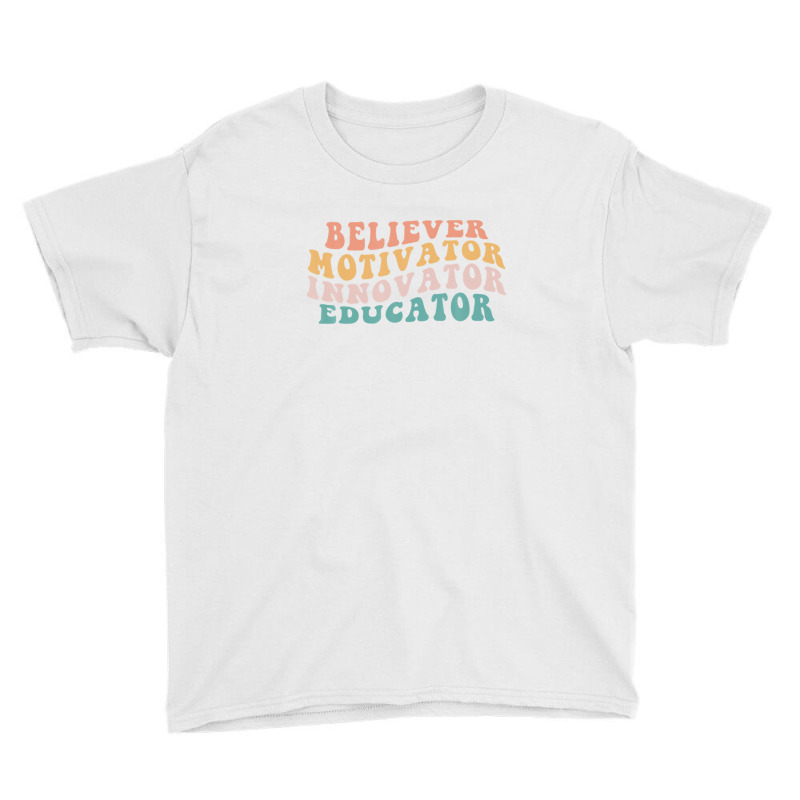 Believer Motivator Innovator Educator Teacher Back To School Youth Tee by eldawysnpolv | Artistshot