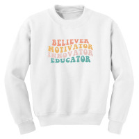 Believer Motivator Innovator Educator Teacher Back To School Youth Sweatshirt | Artistshot