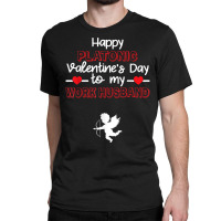 Happy Platonic Valentine's Day To My Work Husband Funny T Shirt Classic T-shirt | Artistshot