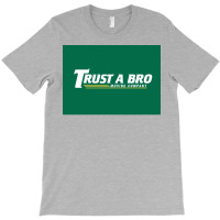 Trust A Bro Moving Company Poster Humor T-shirt | Artistshot