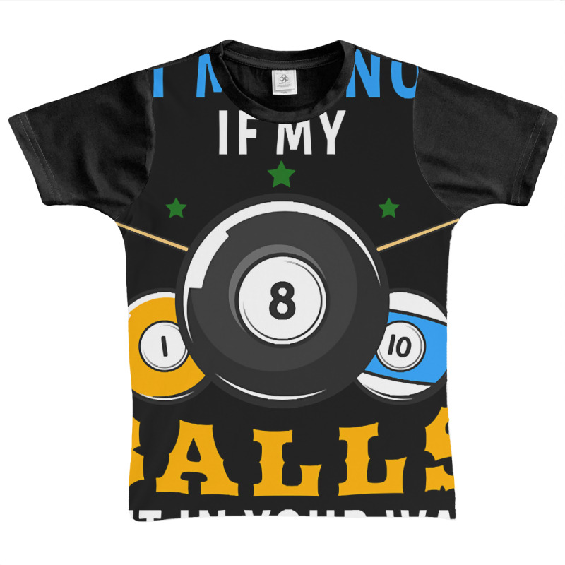 Billiards If My Balls Get In Your Way Funny Billiards Graphic Youth T-shirt | Artistshot