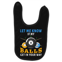 Billiards If My Balls Get In Your Way Funny Billiards Baby Bibs | Artistshot