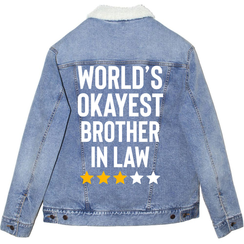 Worlds Okayest Brother In Law Funny Birthday Christmas Gag Unisex Sherpa-Lined Denim Jacket by casaniuy89 | Artistshot