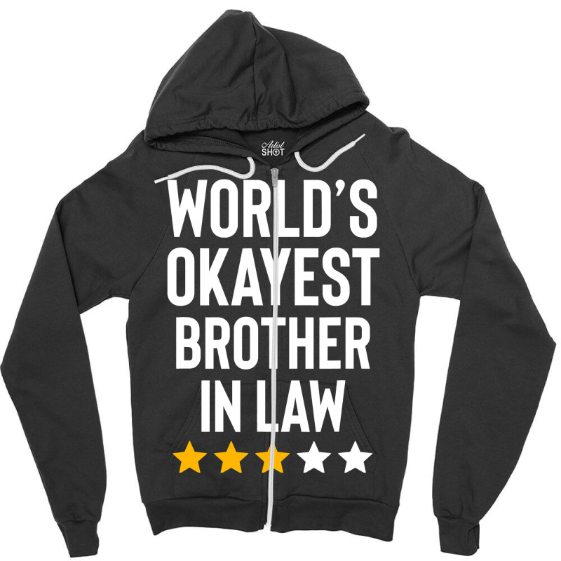 Worlds Okayest Brother In Law Funny Birthday Christmas Gag Zipper Hoodie by casaniuy89 | Artistshot