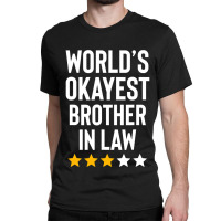 Worlds Okayest Brother In Law Funny Birthday Christmas Gag Classic T-shirt | Artistshot