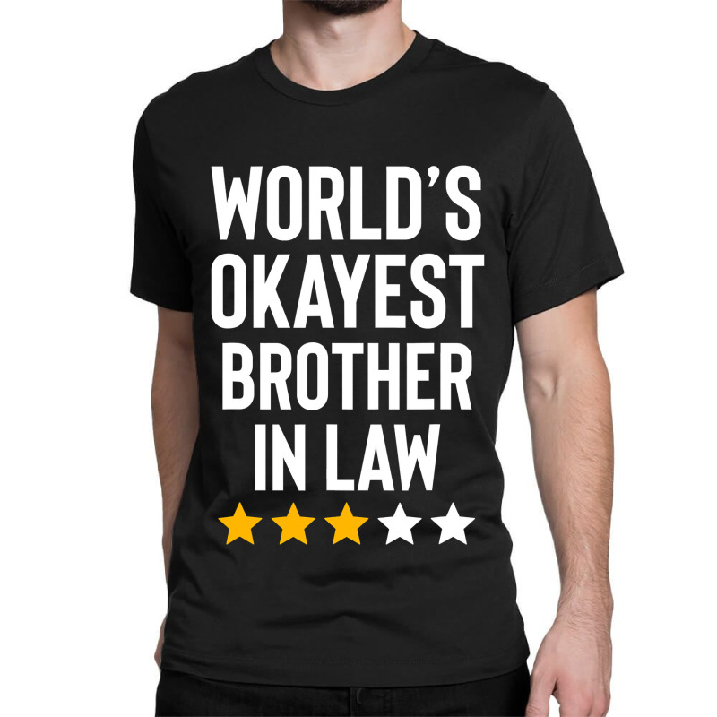 Worlds Okayest Brother In Law Funny Birthday Christmas Gag Classic T-shirt by casaniuy89 | Artistshot