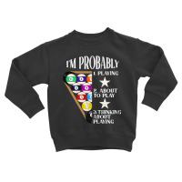 Billiards Pool Player Funny I'm Probably Toddler Sweatshirt | Artistshot