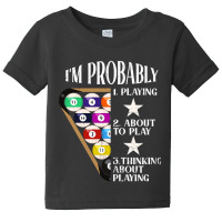 Billiards Pool Player Funny I'm Probably Baby Tee | Artistshot