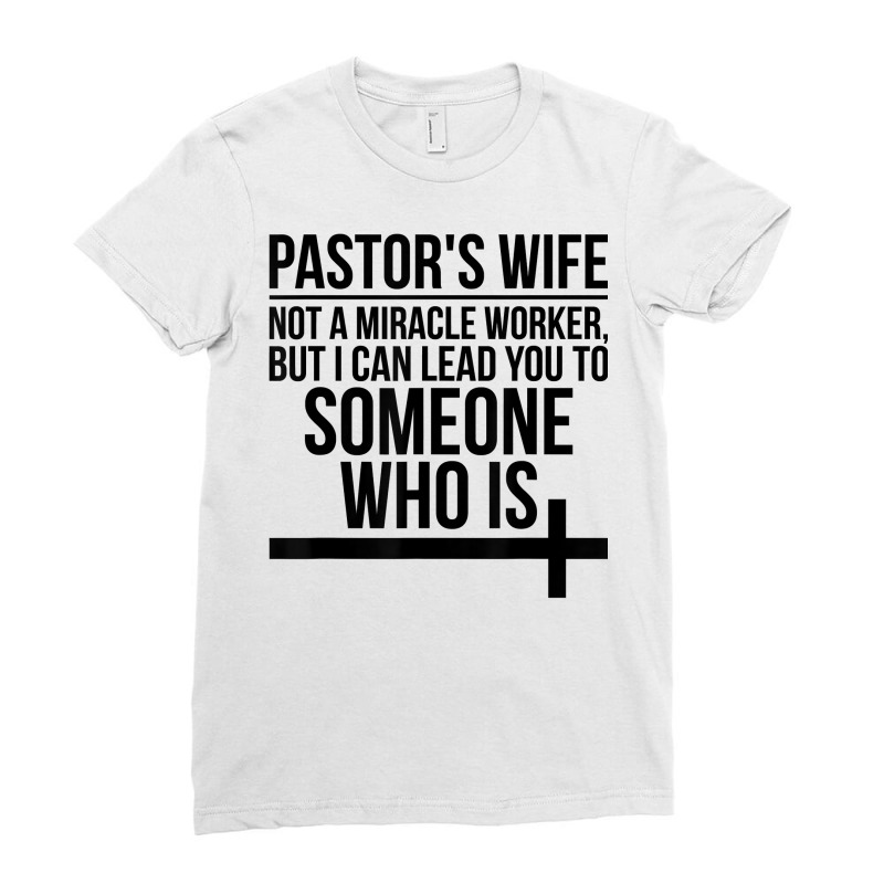 Pastor's Wife I Can Lead You Pastor Wife Of A Pastor T Shirt Ladies Fitted T-Shirt by barrydygertkkx | Artistshot