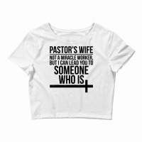 Pastor's Wife I Can Lead You Pastor Wife Of A Pastor T Shirt Crop Top | Artistshot