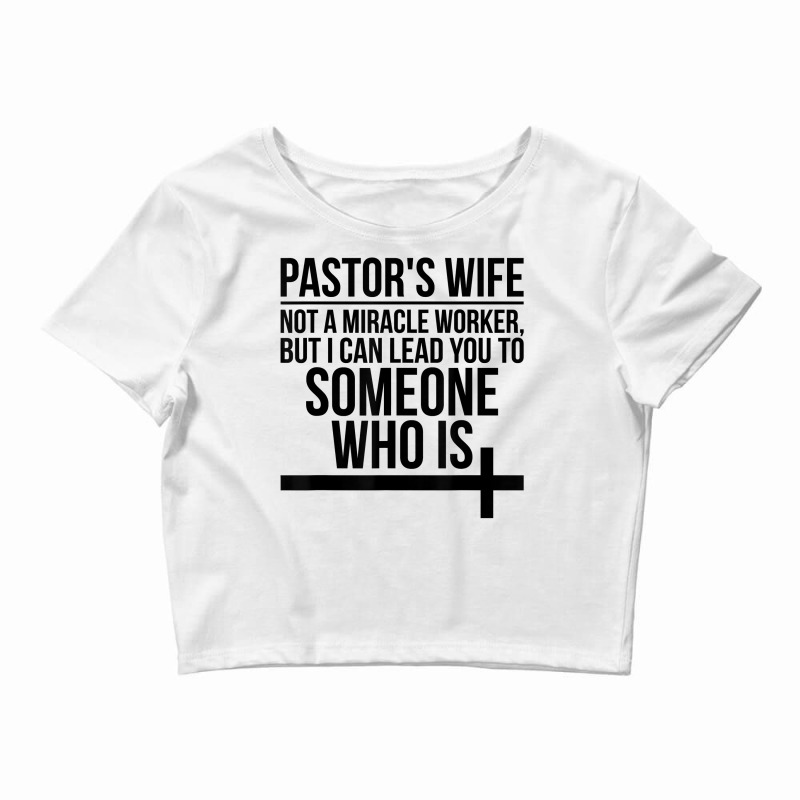 Pastor's Wife I Can Lead You Pastor Wife Of A Pastor T Shirt Crop Top by barrydygertkkx | Artistshot