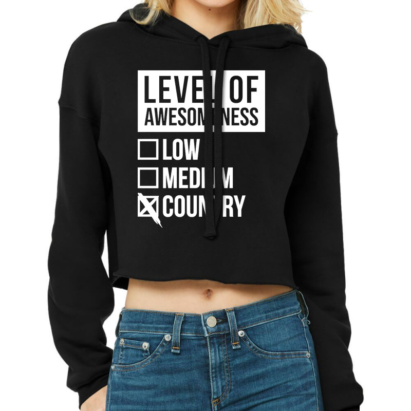 Funny Level Of Awesomeness Low Medium Gift Country Saying Quote For A Cropped Hoodie by joanmouse000 | Artistshot