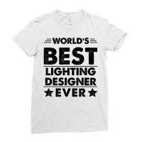 World's Best Lighting Designer Ever T Shirt Ladies Fitted T-shirt | Artistshot