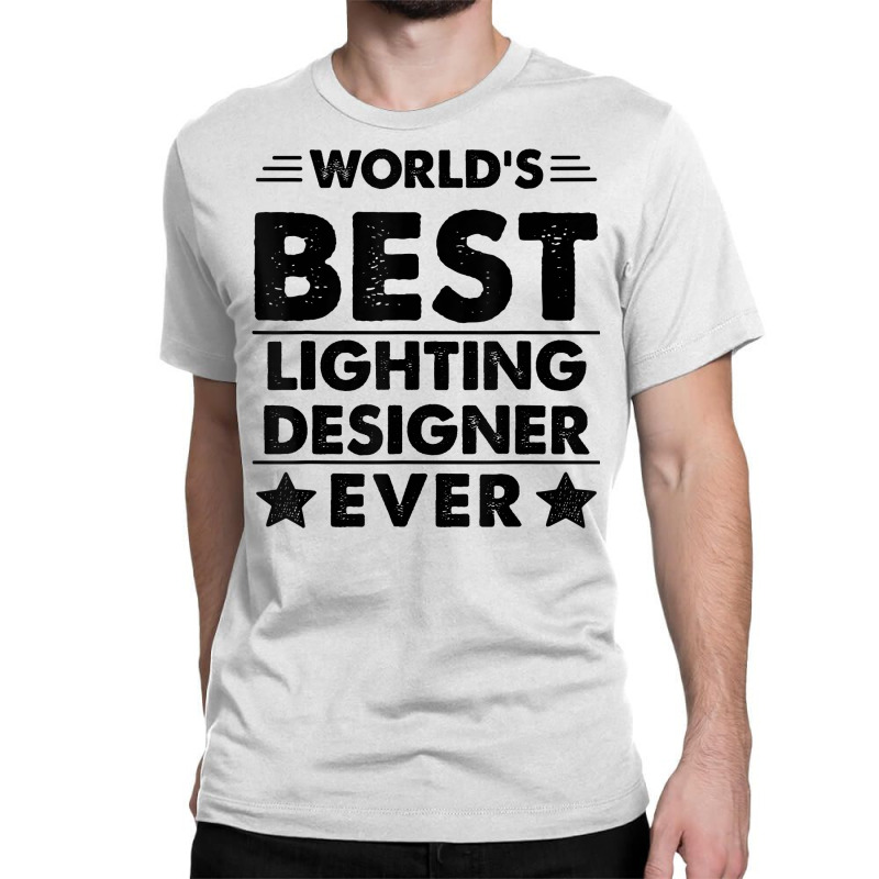 World's Best Lighting Designer Ever T Shirt Classic T-shirt by hyong5i4 | Artistshot