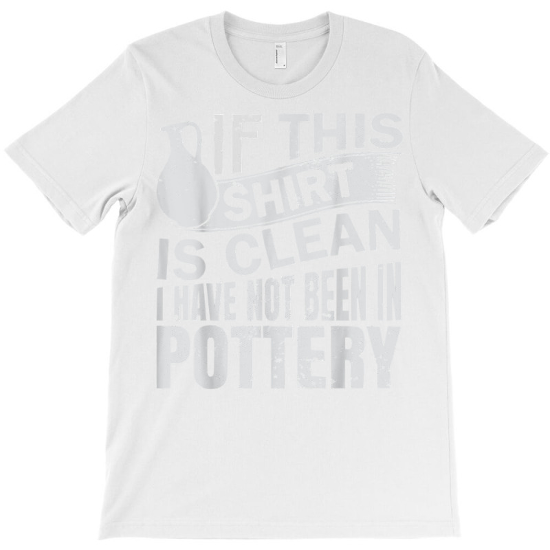 Pottery Funny Ceramic Artist T Shirt T-shirt | Artistshot