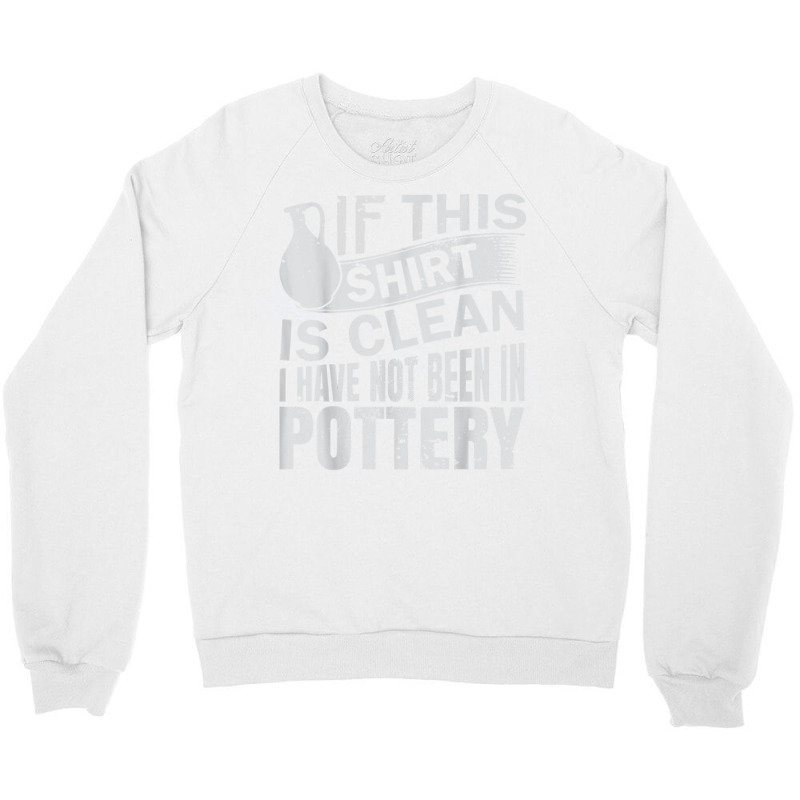 Pottery Funny Ceramic Artist T Shirt Crewneck Sweatshirt | Artistshot