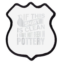 Pottery Funny Ceramic Artist T Shirt Shield Patch | Artistshot