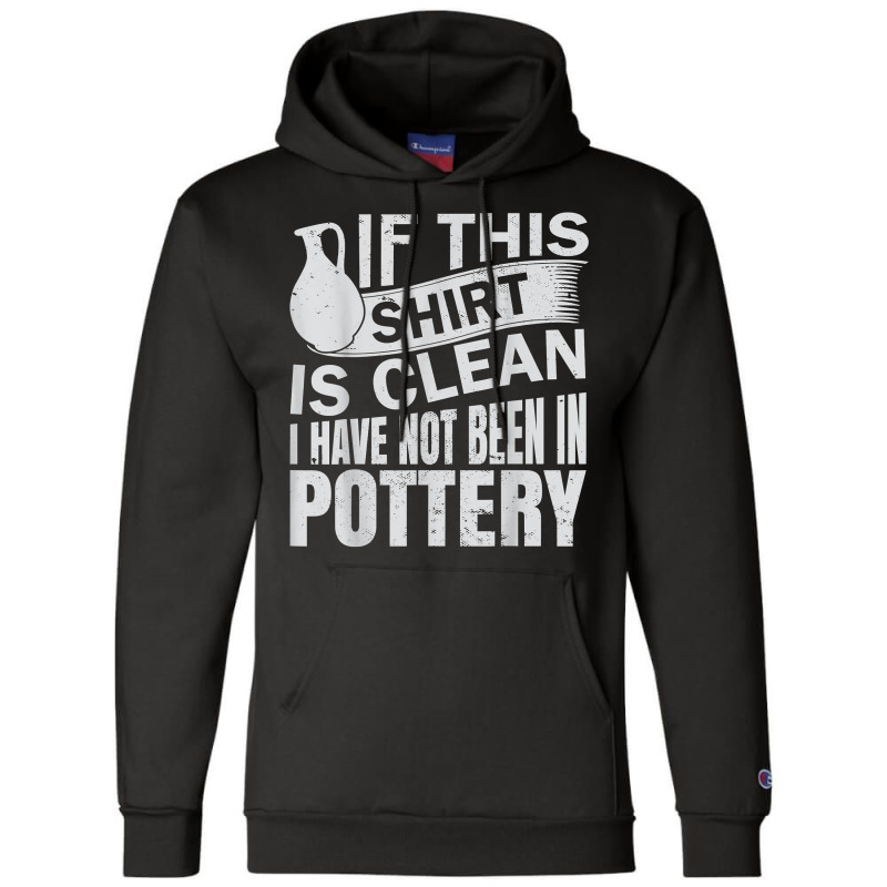 Pottery Funny Ceramic Artist T Shirt Champion Hoodie | Artistshot