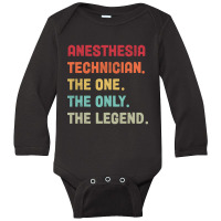 Anesthesia Technician - The One The Legend Design Long Sleeve Baby Bodysuit | Artistshot