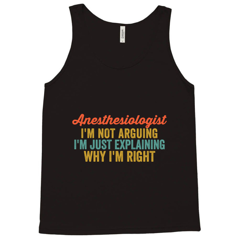 Anesthesiologist I'm Not Arguing I'm Just Explaining Why I'm Right-0so Tank Top | Artistshot