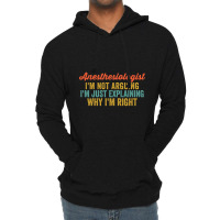 Anesthesiologist I'm Not Arguing I'm Just Explaining Why I'm Right-0so Lightweight Hoodie | Artistshot