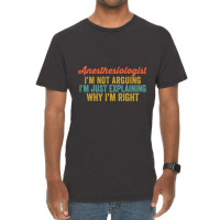 Anesthesiologist I'm Not Arguing I'm Just Explaining Why I'm Right-0so Vintage T-shirt | Artistshot