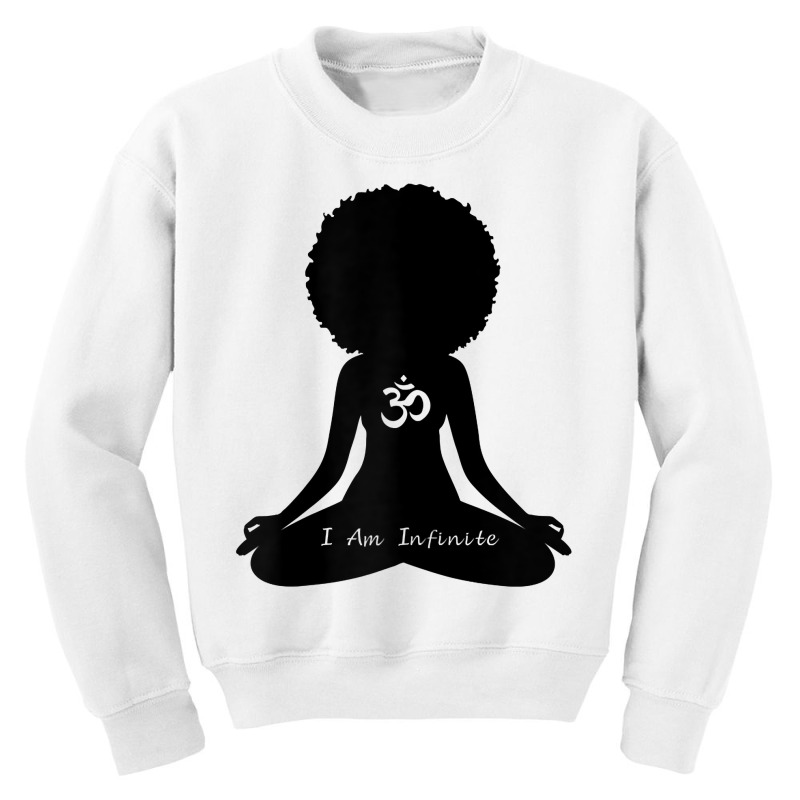 Womens I Am Infinite Black Girl Wellness Om Meditation Yoga T Shirt Youth Sweatshirt by sheritl9tl | Artistshot