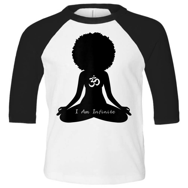 Womens I Am Infinite Black Girl Wellness Om Meditation Yoga T Shirt Toddler 3/4 Sleeve Tee by sheritl9tl | Artistshot