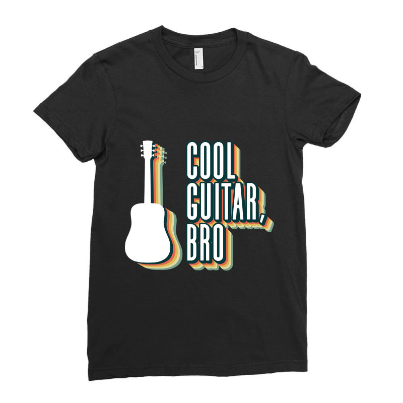 Cool Guitar, Bro - Acoustic Guitar Guitar Player Guitarist Ladies Fitted T-Shirt by dealgummy642 | Artistshot