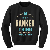 Banker Work Job Title Gift Youth Sweatshirt | Artistshot