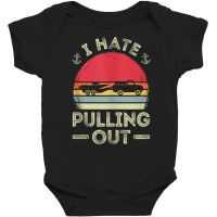 I Hate Pulling Out Boating Vintage Boat Captain Graphic Tank Top Baby Bodysuit | Artistshot