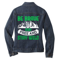 Camping Gift Be Brave Run Free And Stay Wild Ladies Denim Jacket | Artistshot