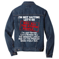 Fun Kill All The Stupid People Joke T Shirt Gift Sarcastic T Men Denim Jacket | Artistshot