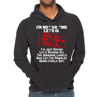 Fun Kill All The Stupid People Joke T Shirt Gift Sarcastic T Vintage Hoodie | Artistshot