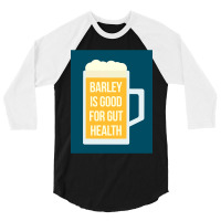 Barley Is Good For Gut Health 3/4 Sleeve Shirt | Artistshot