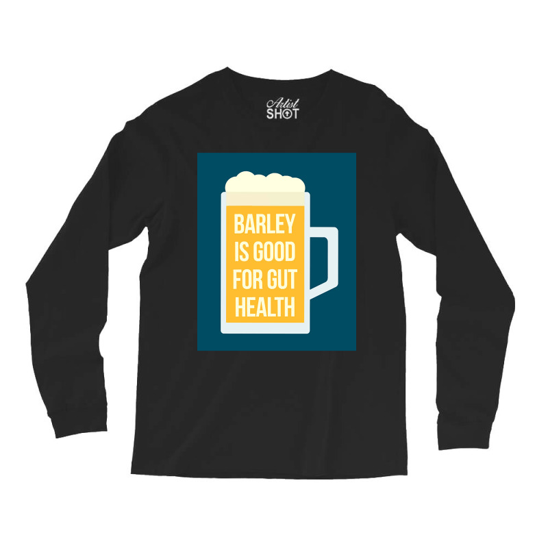 Barley Is Good For Gut Health Long Sleeve Shirts | Artistshot