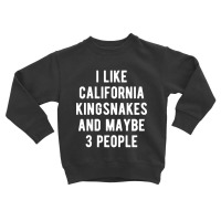 California Kingsnakes Funny Quote Toddler Sweatshirt | Artistshot