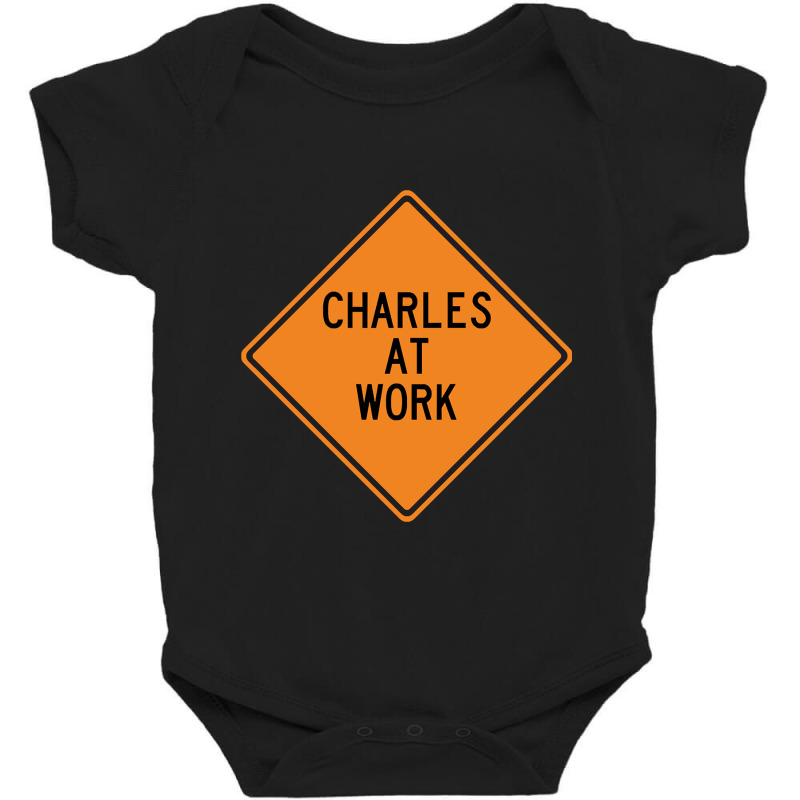 Charles At Work Funny Warning Sign Baby Bodysuit by dentistdamaging500 | Artistshot