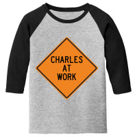 Charles At Work Funny Warning Sign Youth 3/4 Sleeve | Artistshot