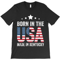 Born In The Usa Made And Raised In Kentucky T-shirt | Artistshot