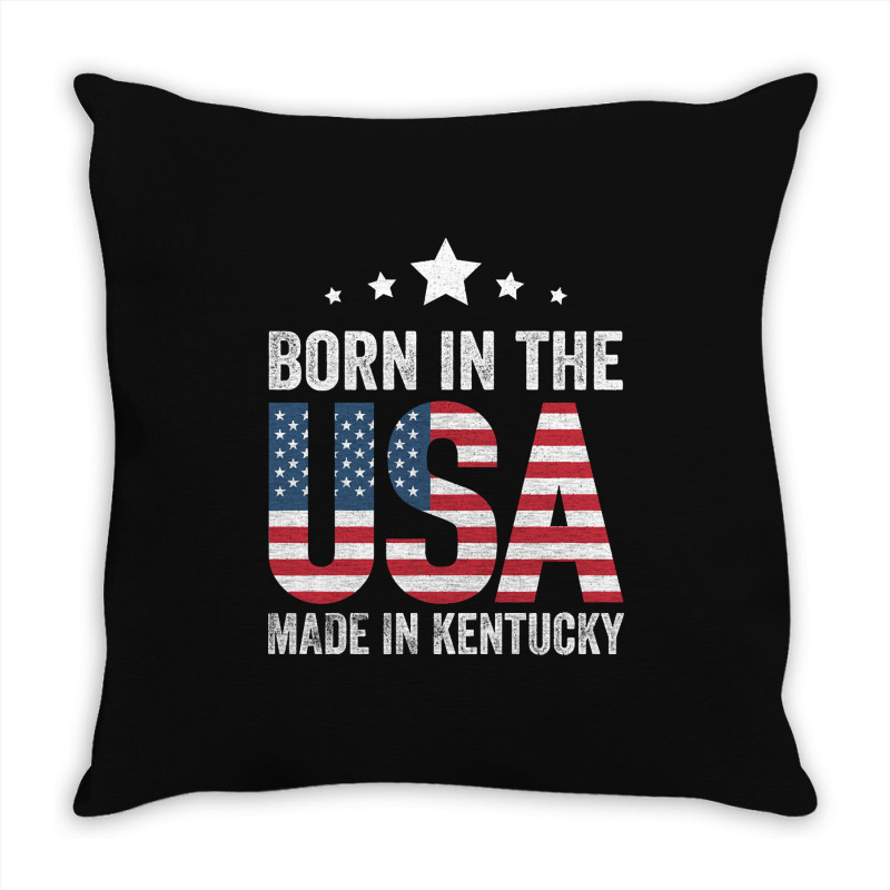 Born In The Usa Made And Raised In Kentucky Throw Pillow | Artistshot