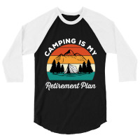 Camping Is My Retirement Plan 3/4 Sleeve Shirt | Artistshot