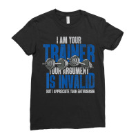 I Am Your Trainer Your Argument Is Invalid Personal Trainer T Shirt Ladies Fitted T-shirt | Artistshot