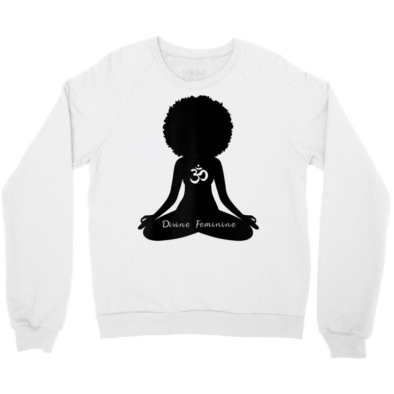 Womens Divine Feminine Black Girl Yoga Self Love Om Wellness T Shirt Crewneck Sweatshirt by kayleeantb2tp | Artistshot