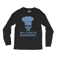 Bbq Sayings Grilling Sayings May There Be Burgers Long Sleeve Shirts | Artistshot