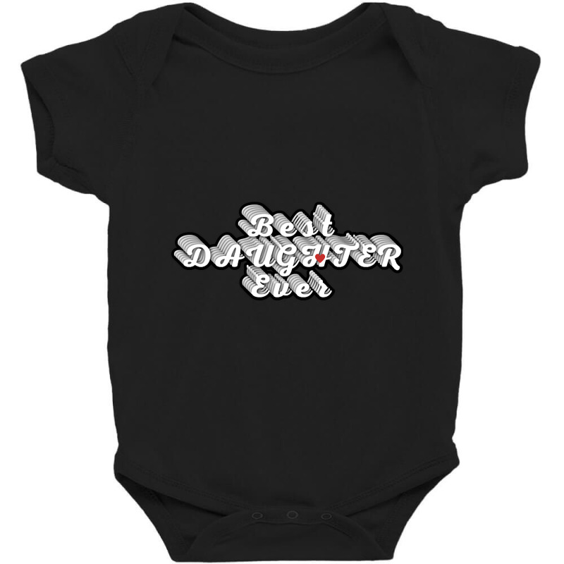 Best Daughter Ever-qjo6a Baby Bodysuit by genuinelyseriously4 | Artistshot