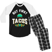 But First Tacos Men's 3/4 Sleeve Pajama Set | Artistshot