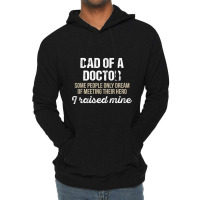 Dad Of A Doctor Some Doctor Gift Doctor T Shirt Gift For Doctor Family Lightweight Hoodie | Artistshot