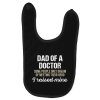 Dad Of A Doctor Some Doctor Gift Doctor T Shirt Gift For Doctor Family Baby Bibs | Artistshot