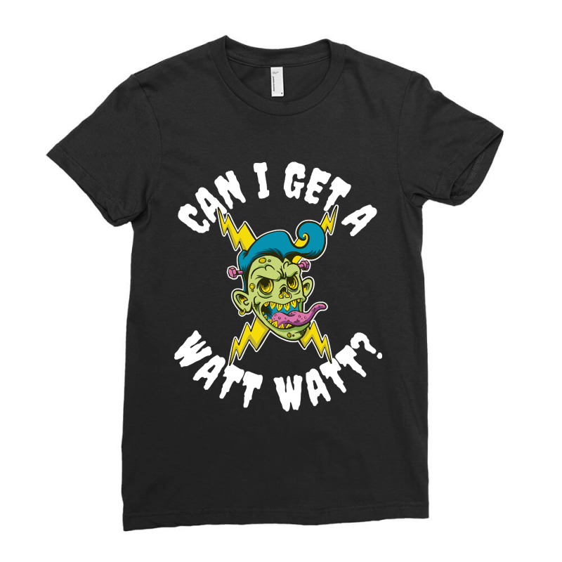 Can I Get A Watt Watt Funny Electrician Gift Ladies Fitted T-Shirt by cryingdappled109 | Artistshot